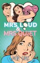 Mrs Loud and Mrs Quiet