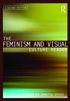 The Feminism and Visual Culture Reader