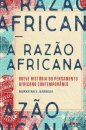 A Razão Africana: Breve História Do Pensamento Africano Contemporâneo