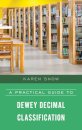 A Practical Guide to Dewey Decimal Classification