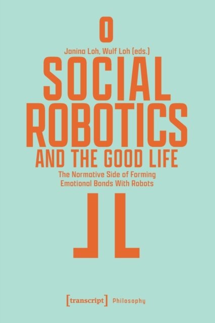 Social Robotics and the Good Life