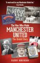 The Men Who Made Manchester United