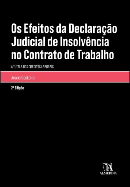 Os Efeitos da Declaração Judicial de Insolvência no Contrato de Trabalho - A Tutela dos Créditos Laborais
