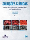 Soluções Clínicas Para Reabilitações Totais Sobre Implantes Sem Enxertos Ósseos - Vol. 2