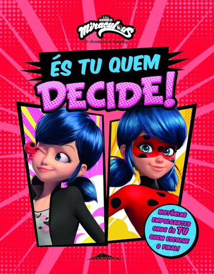 Miraculous: As Aventuras de Ladybug: És tu quem decide!