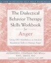 The Dialectical Behavior Therapy Skills Workbook for Anger