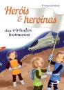 Heróis E Heroínas Das Virtudes Humanas