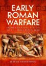 Early Roman Warfare