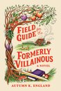 Field Guide For The Formerly Villainous