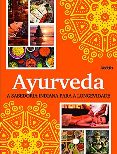 Ayurveda: A Sabedoria Indiana Para A Longevidade