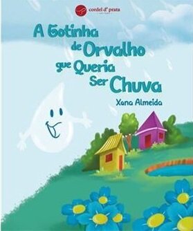 A Gotinha de Orvalho que Queria Ser Chuva