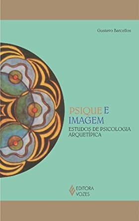Psique E Imagem: Estudos De Psicologia Arquetípica