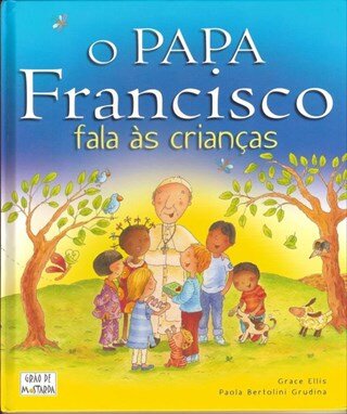 O Papa Francisco Fala Às  Crianças