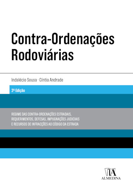 Contra-Ordenações Rodoviárias - Regime Das Contra-Ordenações Estradais, Requerimentos, Defesas, Impugnações Judiciais E Recursos De Infracções Ao Código Da Estrada