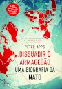 Dissuadir o Armagedão: Uma Biografia da NATO