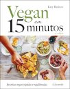 Vegan em 15 Minutos