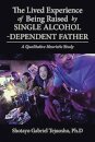 The Lived Experience of Being Raised by Single Alcohol-Dependent Father