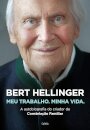 Bert Hellinger - Meu Trabalho Minha Vida
