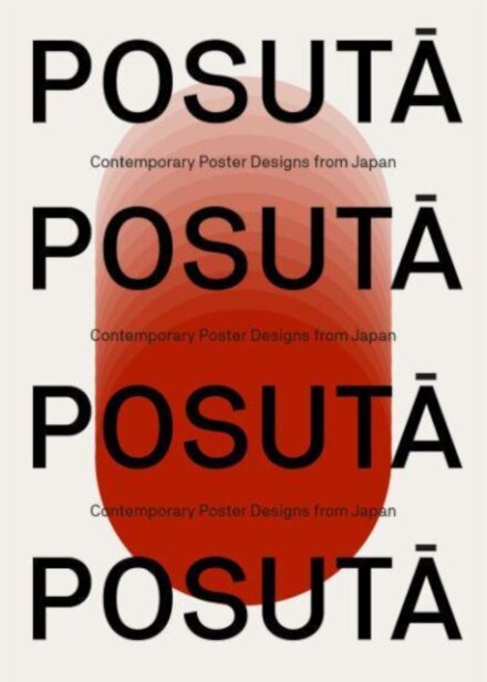 Posuta: Contemporary Poster Designs From Japan