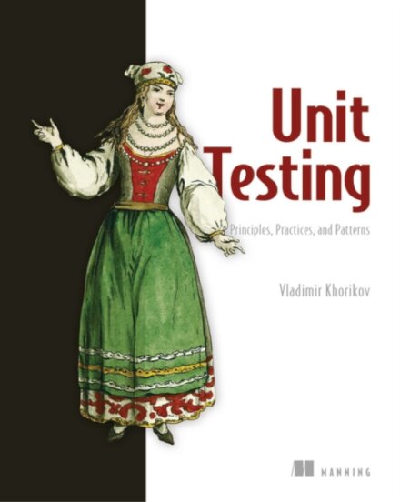 Unit Testing:Principles, Practices and Patterns