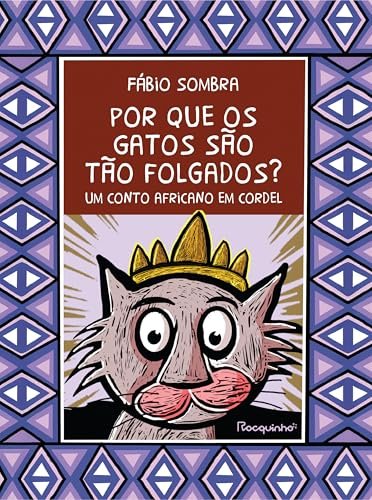 Por Que Os Gatos São Tão Folgados? Conto Africano Em Cordel