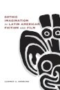 Gothic Imagination in Latin American Fiction and Film