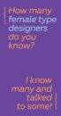 How Many Female Type Designers Do You Know? I Know Many and Talked to Some!