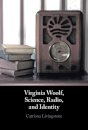 Virginia Woolf, Science, Radio, and Identity