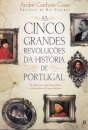 As Cinco Grandes Revoluções Da História De Portugal