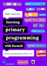 Learning Primary Programming with Scratch (Home Learning Book Years 5-6)