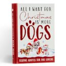 All I Want For Christmas Is More Dogs Gift Book