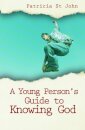 A Young Person's Guide to Knowing God