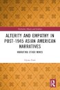 Alterity and Empathy in Post-1945 Asian American Narratives
