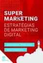 Supermarketing: Estratégias De Marketing Digital