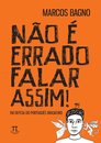 Não É Errado Falar Assim! Em Defesa Do Português Brasileiro