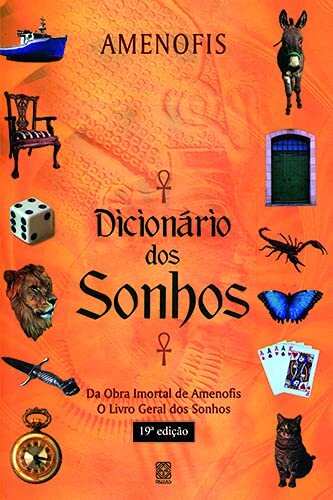 Dicionário Dos Sonhos: Da Obra Imortal De Amenofis