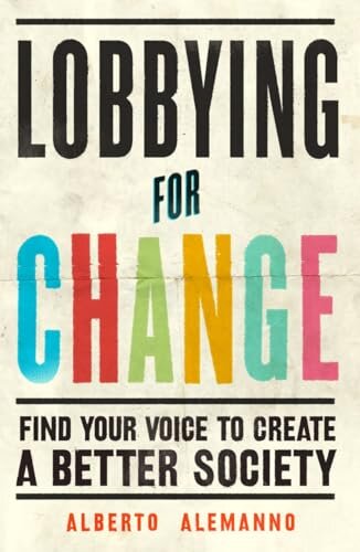 Lobbying for Change Find Your Voice to Create a Better Society