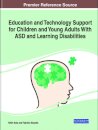 Education and Technology Support for Children and Young Adults With ASD and Learning Disabilities