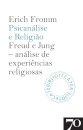 Psicanálise e Religião: Freud e Jung - análise de experiências religiosas