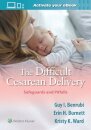The Difficult Cesarean Delivery: Safeguards and Pitfalls