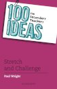 100 Ideas for Secondary Teachers: Stretch and Challenge
