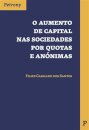 O Aumento de Capital nas Sociedades por Quotas e Anónimas