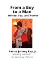 From a Boy to a Man:  Money, Sex and Power