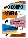 O Corpo Revela: Um Guia Para A Leitura Corporal