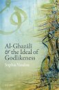 Al-Ghazali and the Ideal of Godlikeness