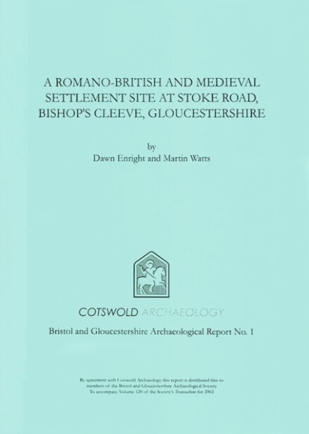 A Romano-British and Medieval Settlement Site at Stoke Road, Bishop's Cleeve, Gloucestershire