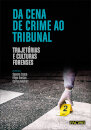 Da Cena de Crime ao Tribunal - Trajetórias e Culturas Forenses