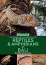 A Naturalist's Guide to the Reptiles & Amphibians of Bali (2nd edition)
