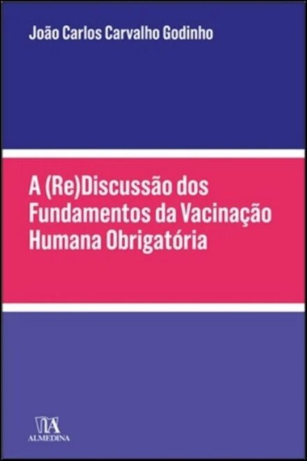 A (Re)Discussão Dos Fundamentos Da Vacinação Humana Obrigatória
