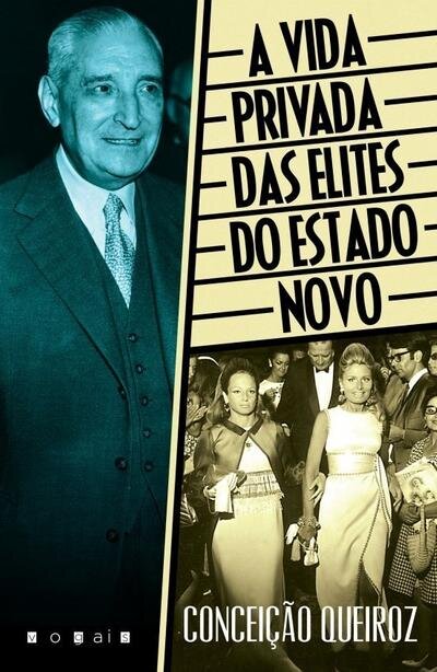 A Vida Privada das Elites do Estado Novo